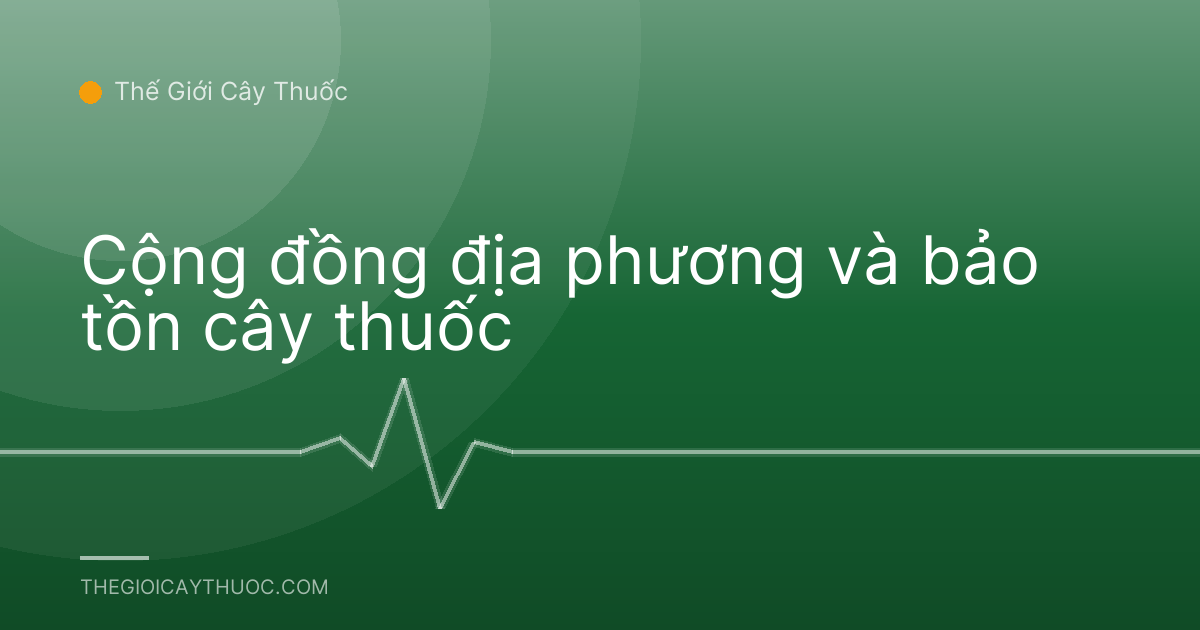 Cộng đồng địa phương và bảo tồn cây thuốc