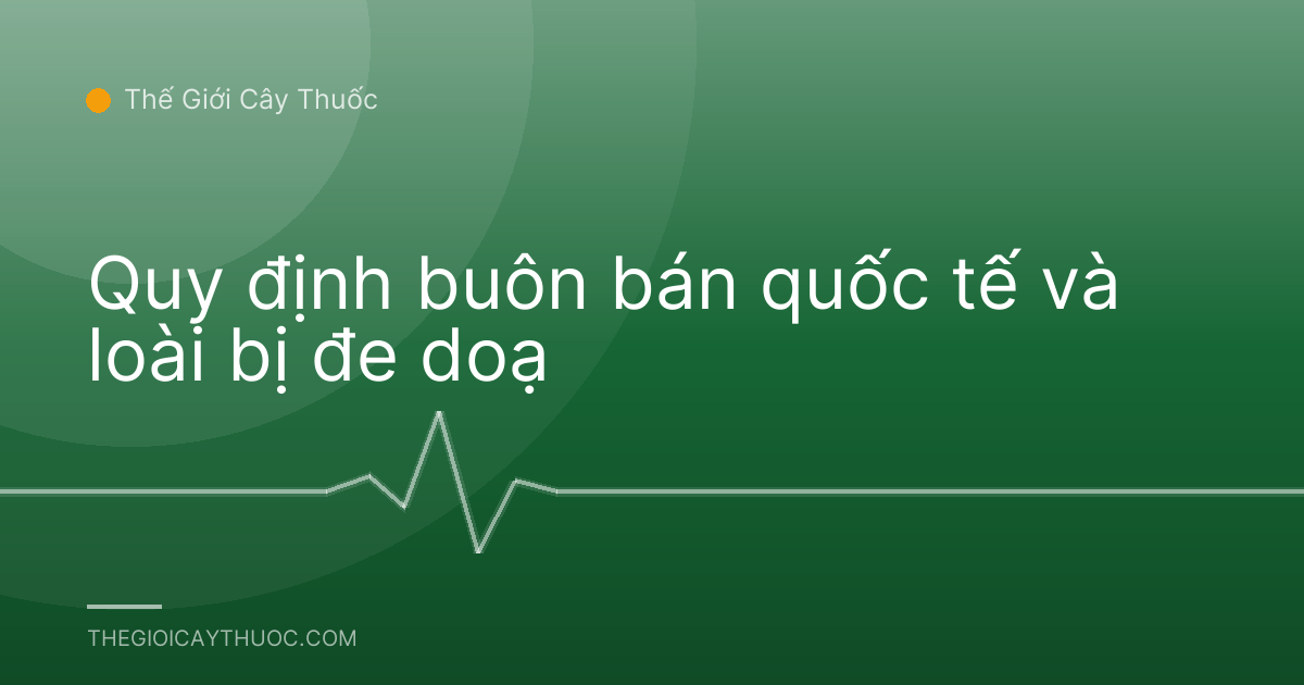 Quy định buôn bán quốc tế và loài bị đe doạ