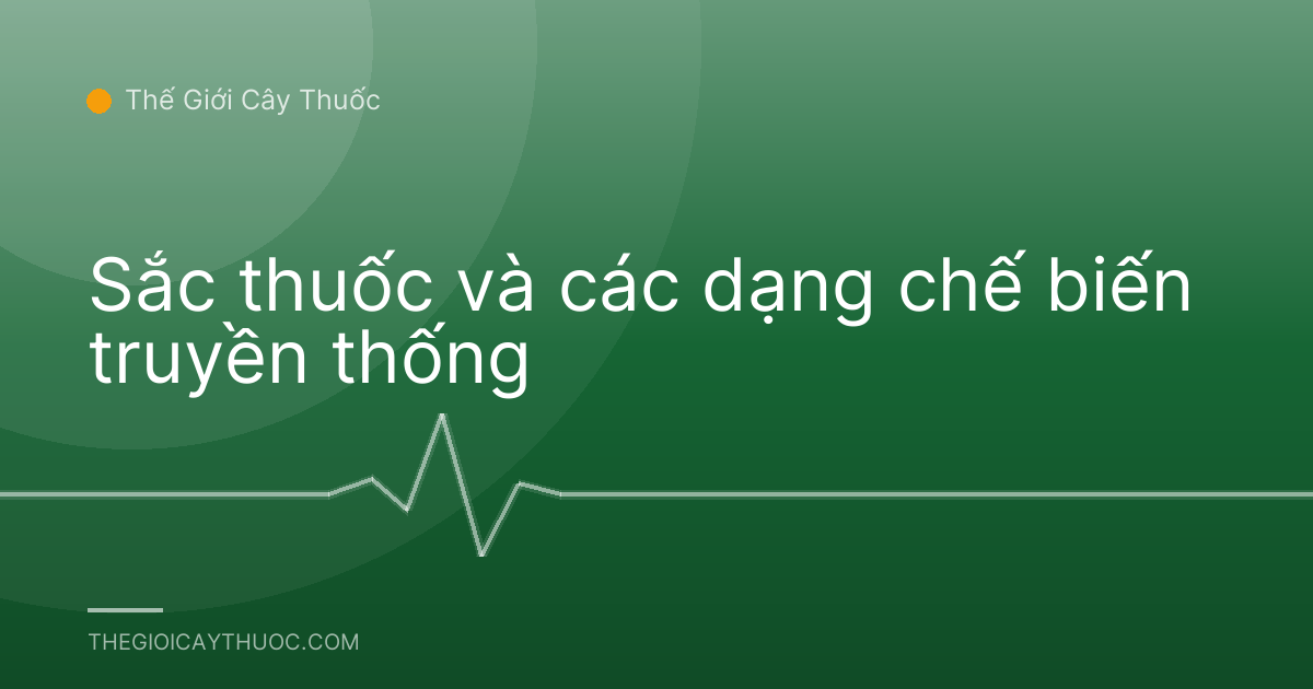 Sắc thuốc và các dạng chế biến truyền thống