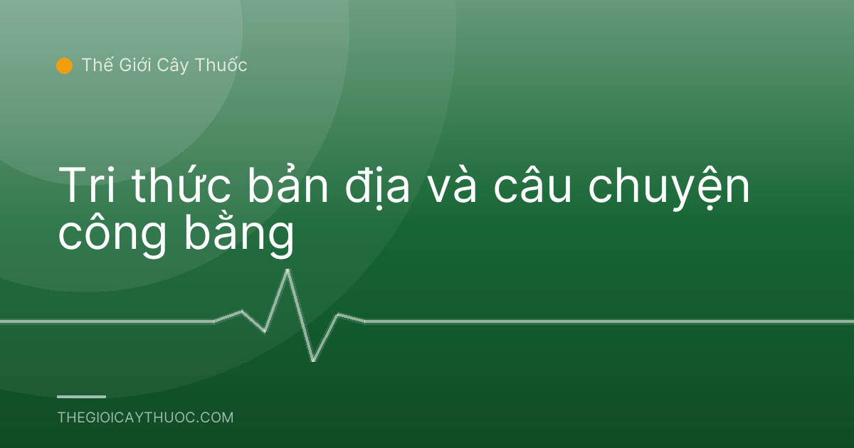 Tri thức bản địa và câu chuyện công bằng