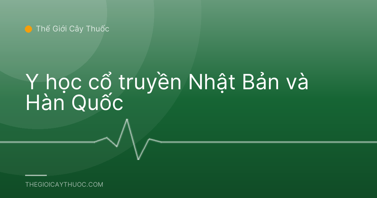 Y học cổ truyền Nhật Bản và Hàn Quốc