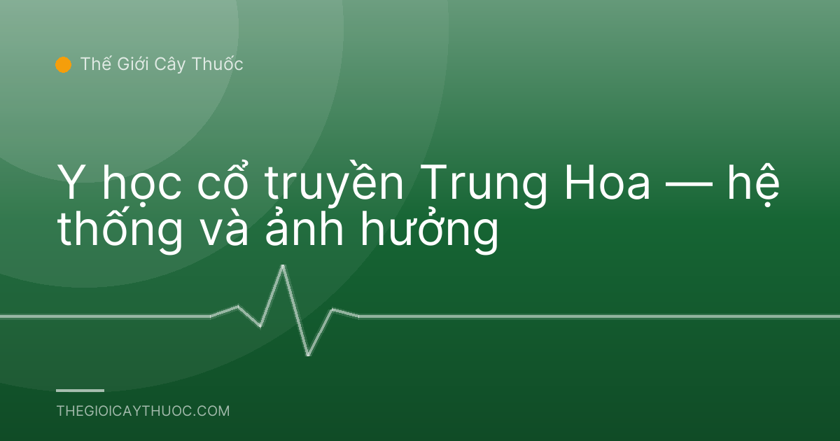 Y học cổ truyền Trung Hoa — hệ thống và ảnh hưởng