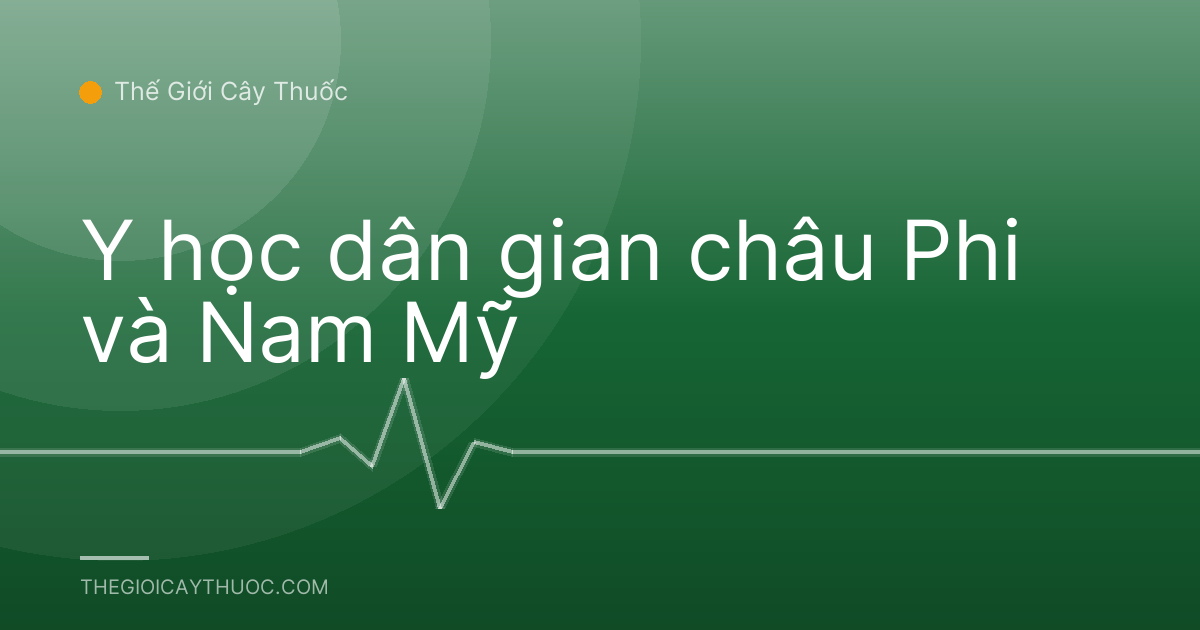 Y học dân gian châu Phi và Nam Mỹ
